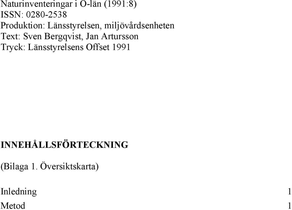 Bergqvist, Jan Artursson Tryck: Länsstyrelsens Offset 1991