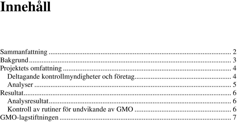 .. 4 Deltagande kontrollmyndigheter och företag.