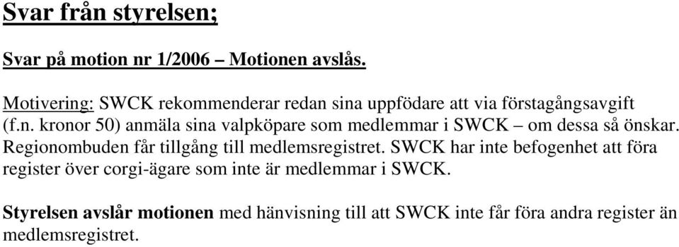 Regionombuden får tillgång till medlemsregistret.