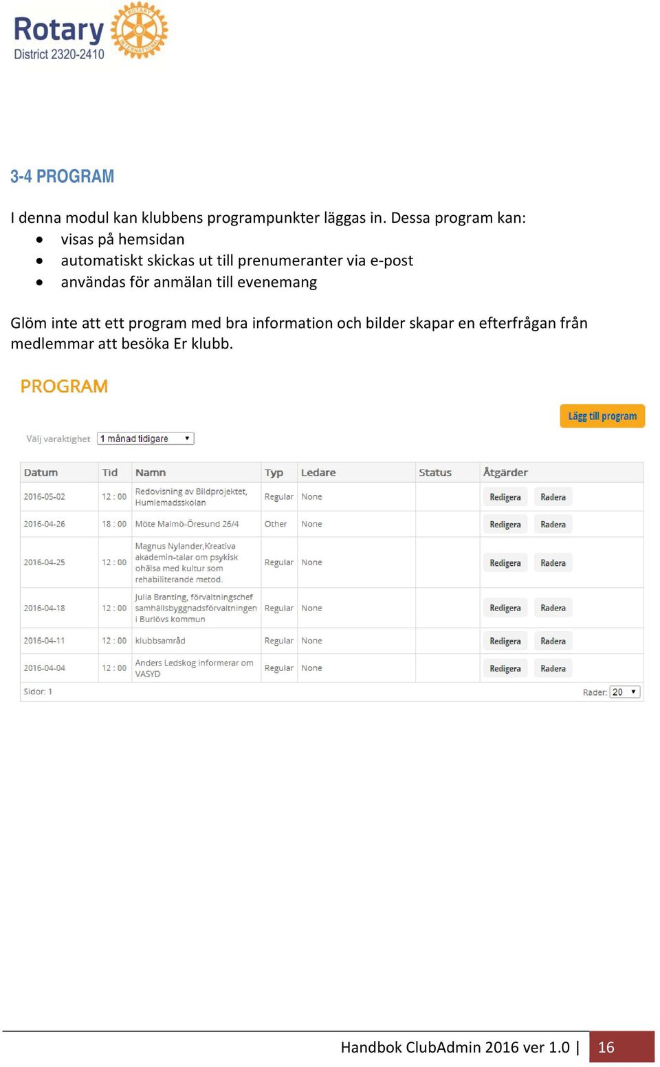 post användas för anmälan till evenemang Glöm inte att ett program med bra