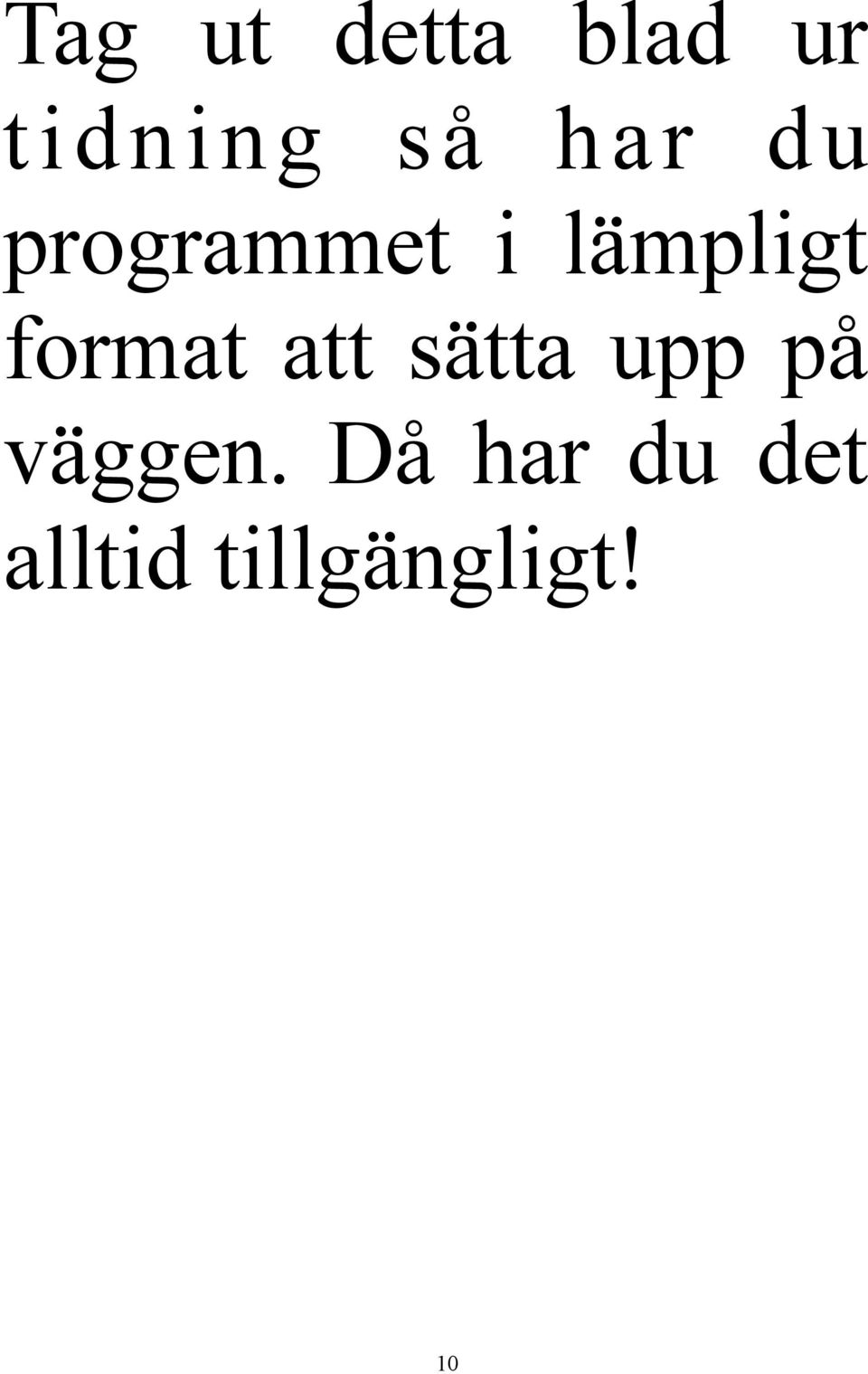 format att sätta upp på väggen.