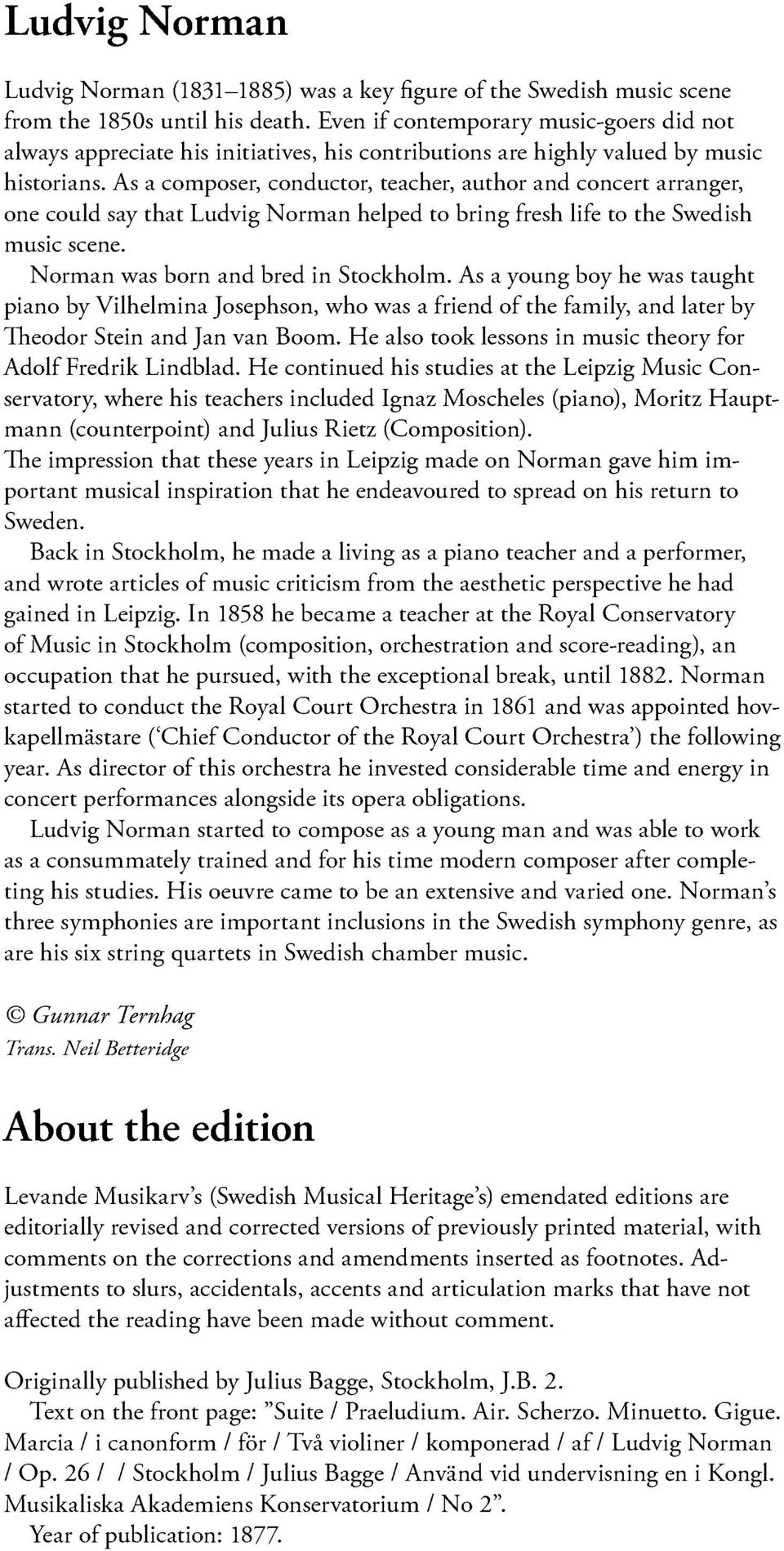 as a composer,conductor,teacher,author and concert arranger, one could saythat LudvigNorman helpedto bring freshlife to the Swedish musicscene. Norman wasborn and bred in Stockholm.