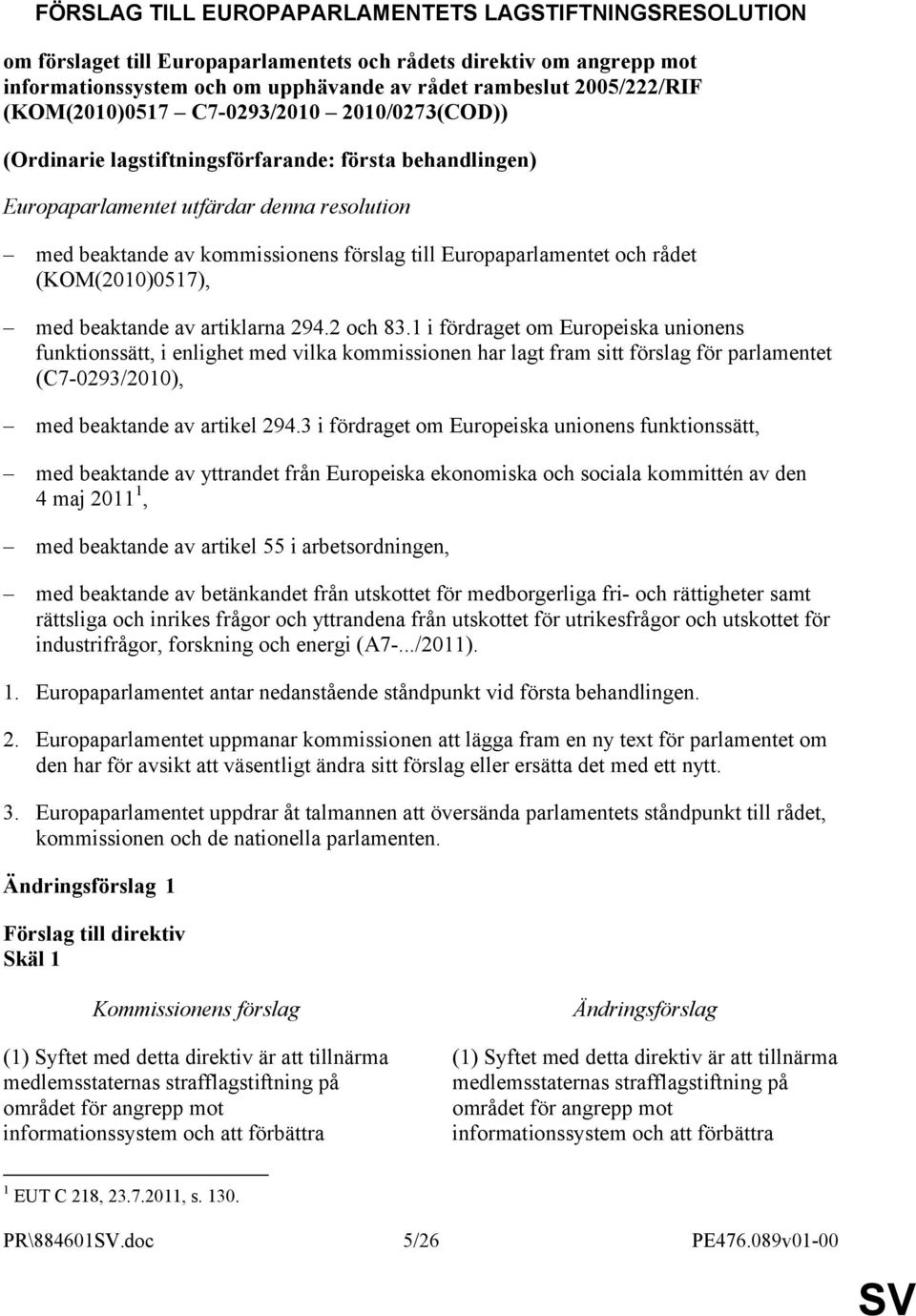 Europaparlamentet och rådet (KOM(2010)0517), med beaktande av artiklarna 294.2 och 83.