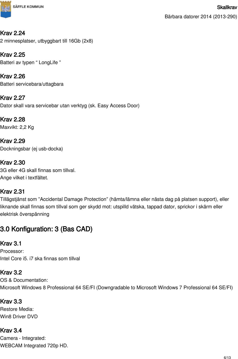 28 Maxvikt: 2,2 Kg Krav 2.