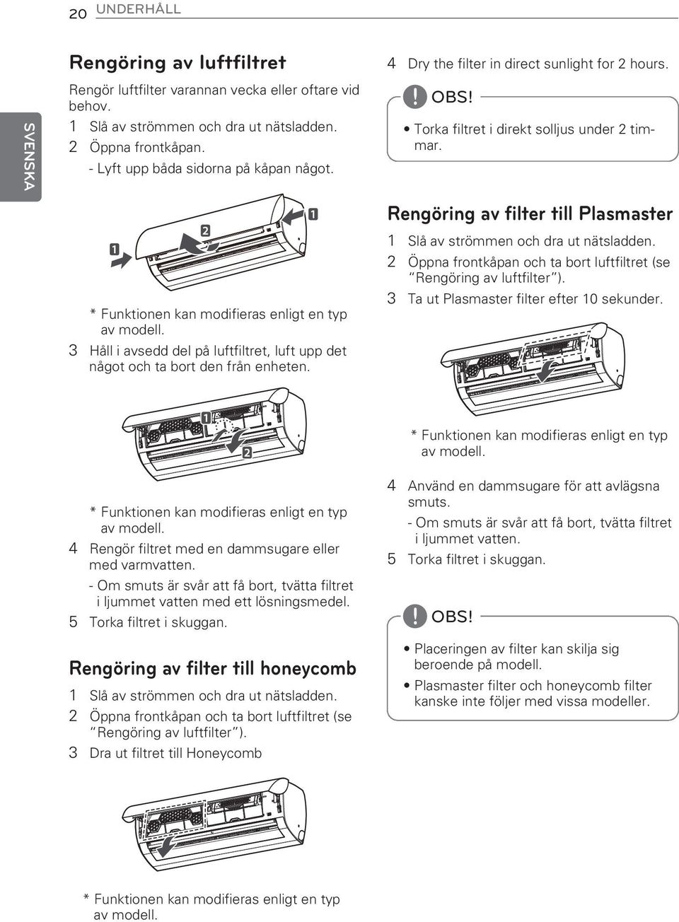 3 Håll i avsedd del på luftfiltret, luft upp det något och ta bort den från enheten. Rengöring av filter till Plasmaster 1 Slå av strömmen och dra ut nätsladden.