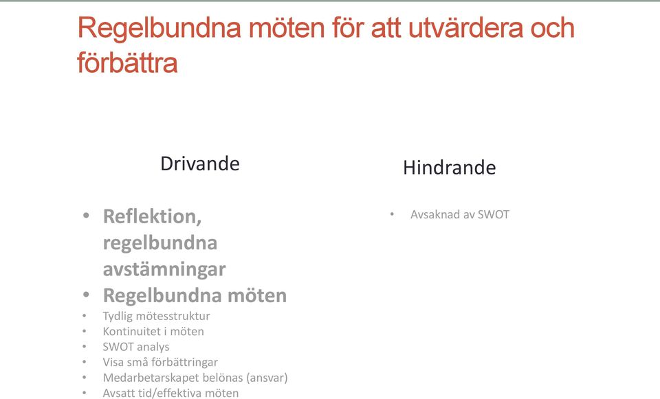 mötesstruktur Kontinuitet i möten SWOT analys Visa små förbättringar