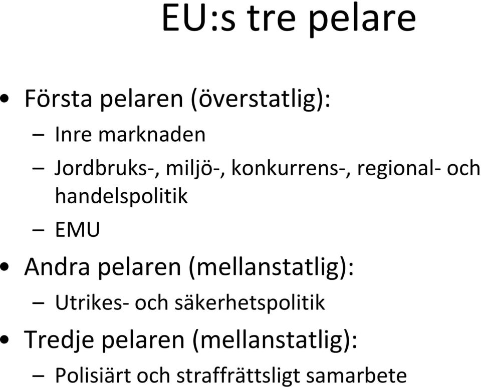 EMU Andra pelaren (mellanstatlig): Utrikes och säkerhetspolitik