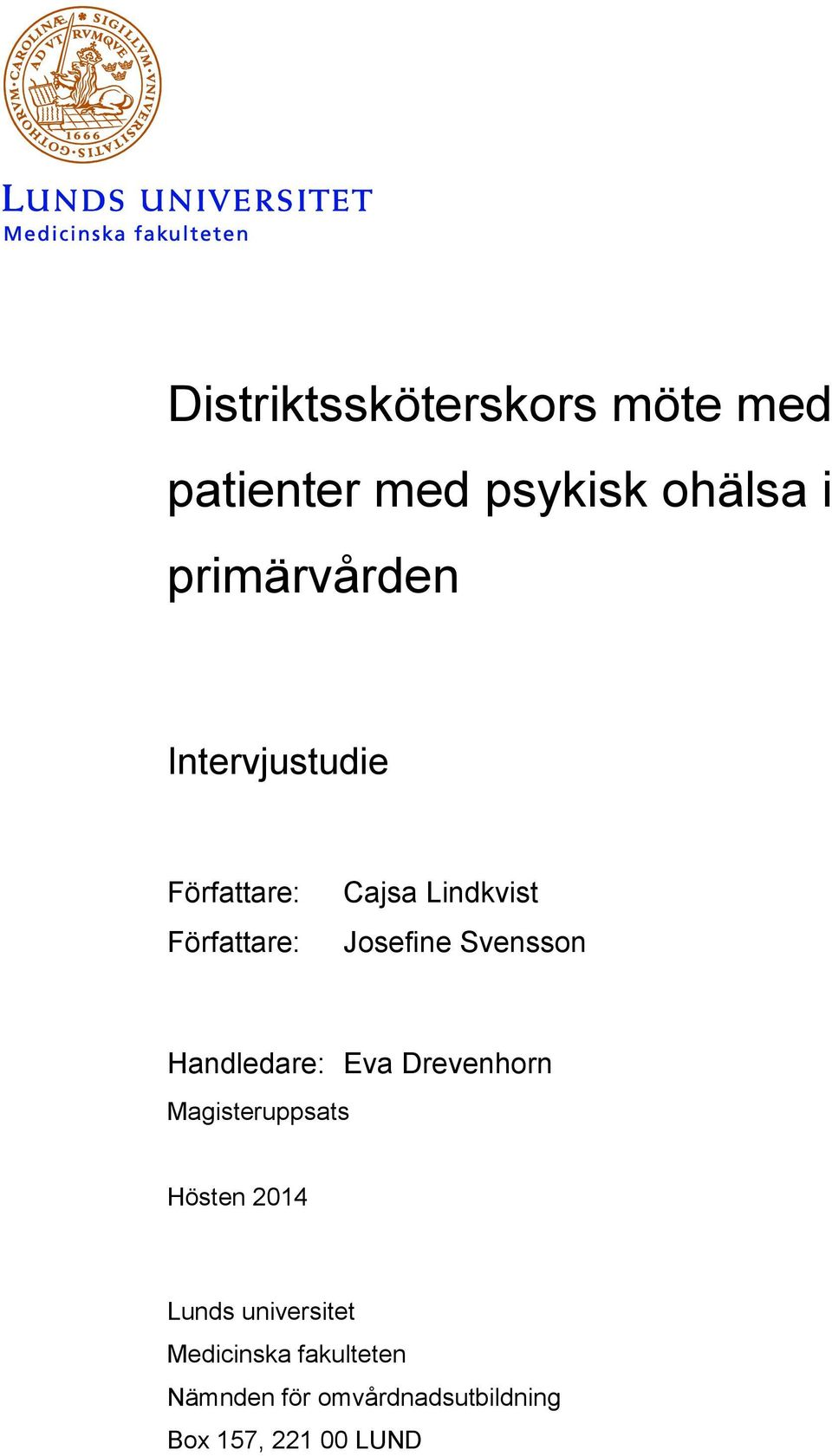 Handledare: Eva Drevenhorn Magisteruppsats Hösten 2014 Lunds universitet