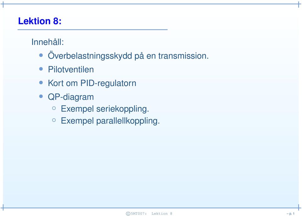 Pilotventilen Kort om PID-regulatorn