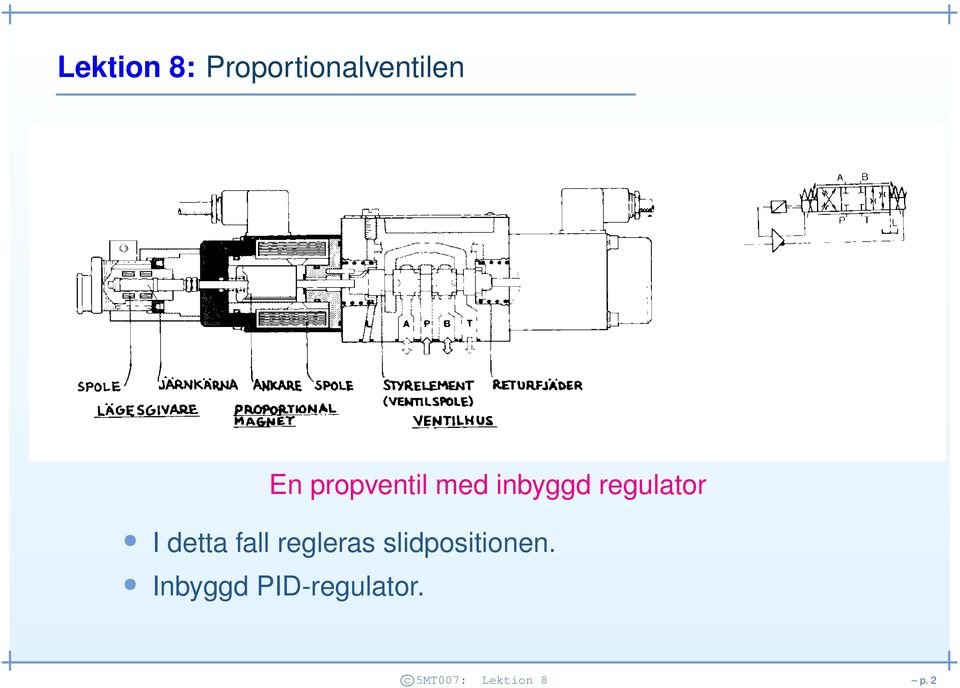 detta fall regleras slidpositionen.