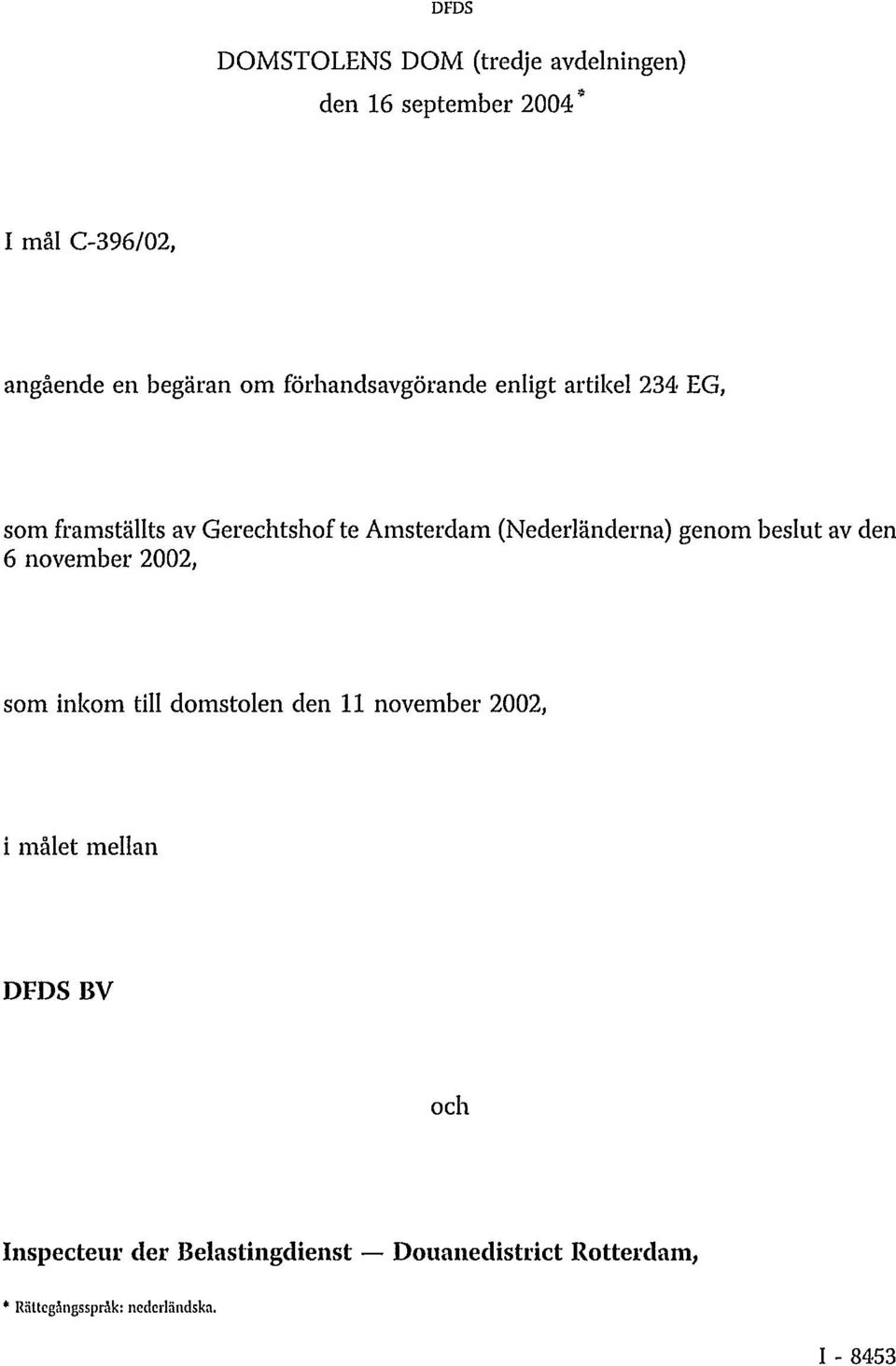 genom beslut av den 6 november 2002, som inkom till domstolen den 11 november 2002, i målet melian DFDS