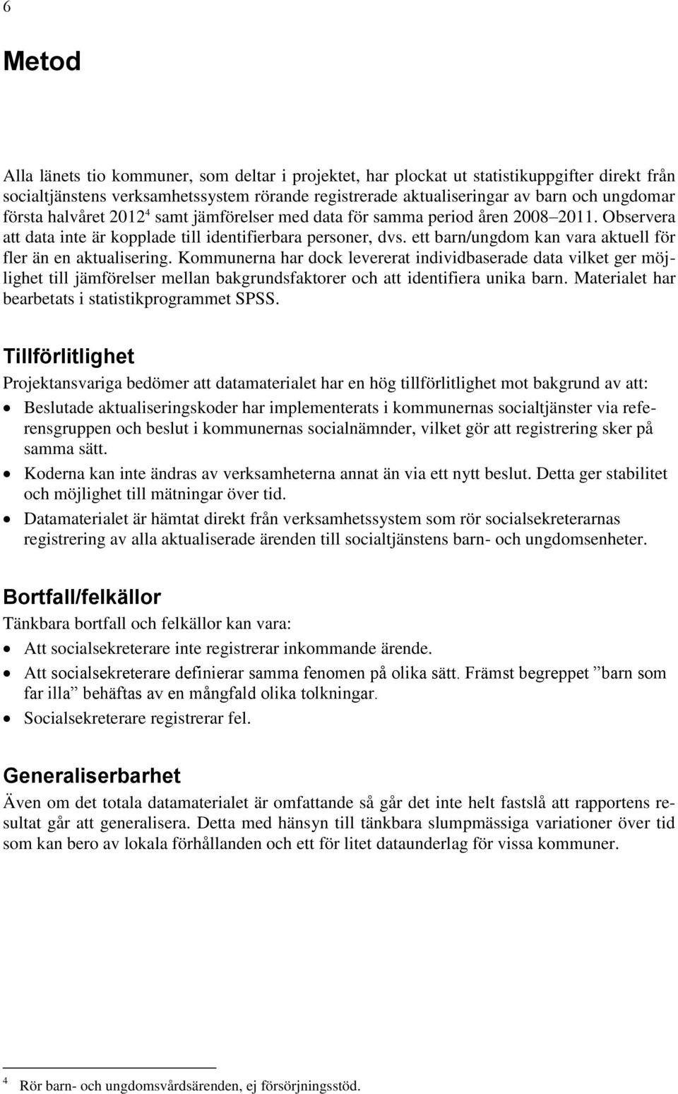ett barn/ungdom kan vara aktuell för fler än en aktualisering.