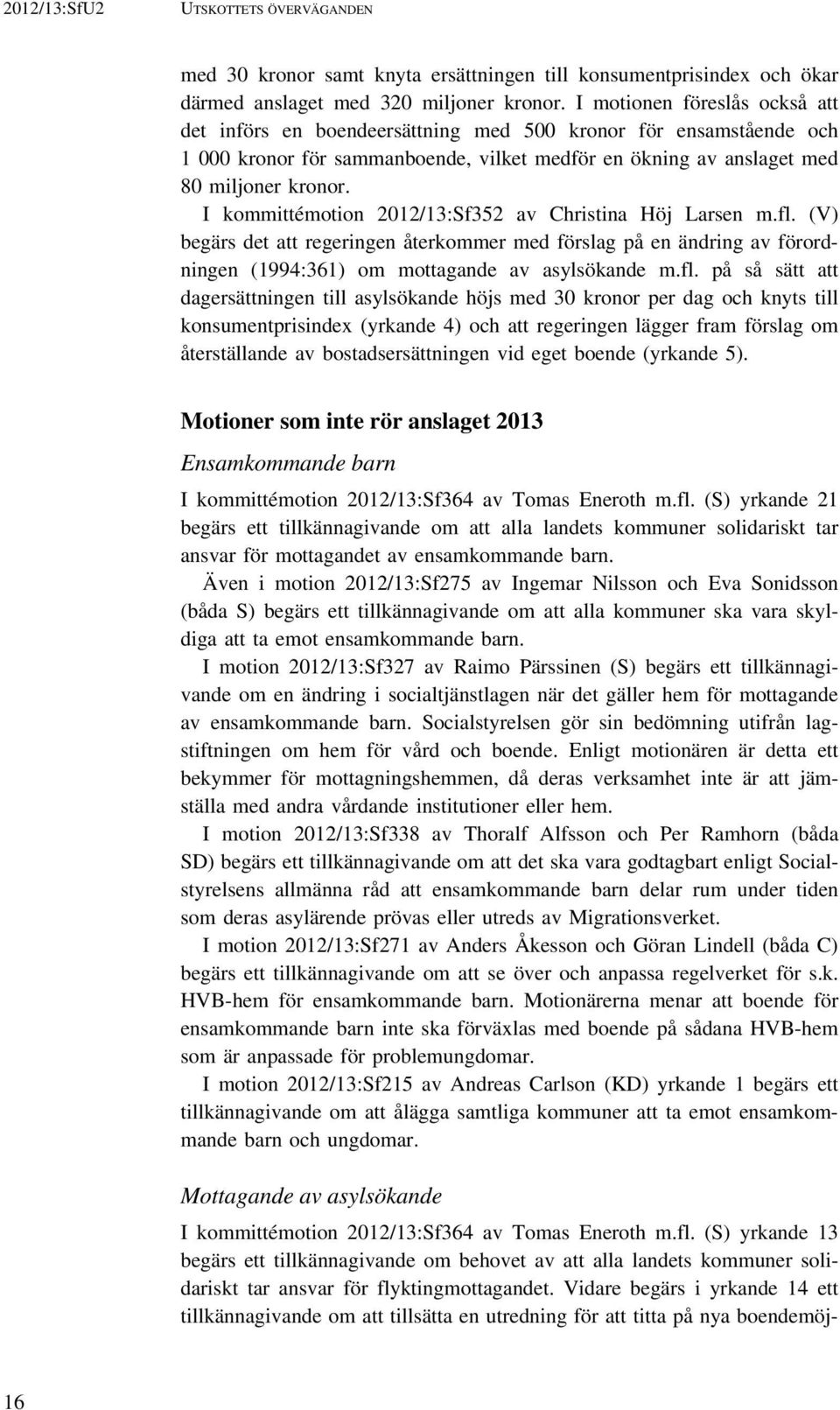 I kommittémotion 2012/13:Sf352 av Christina Höj Larsen m.fl.