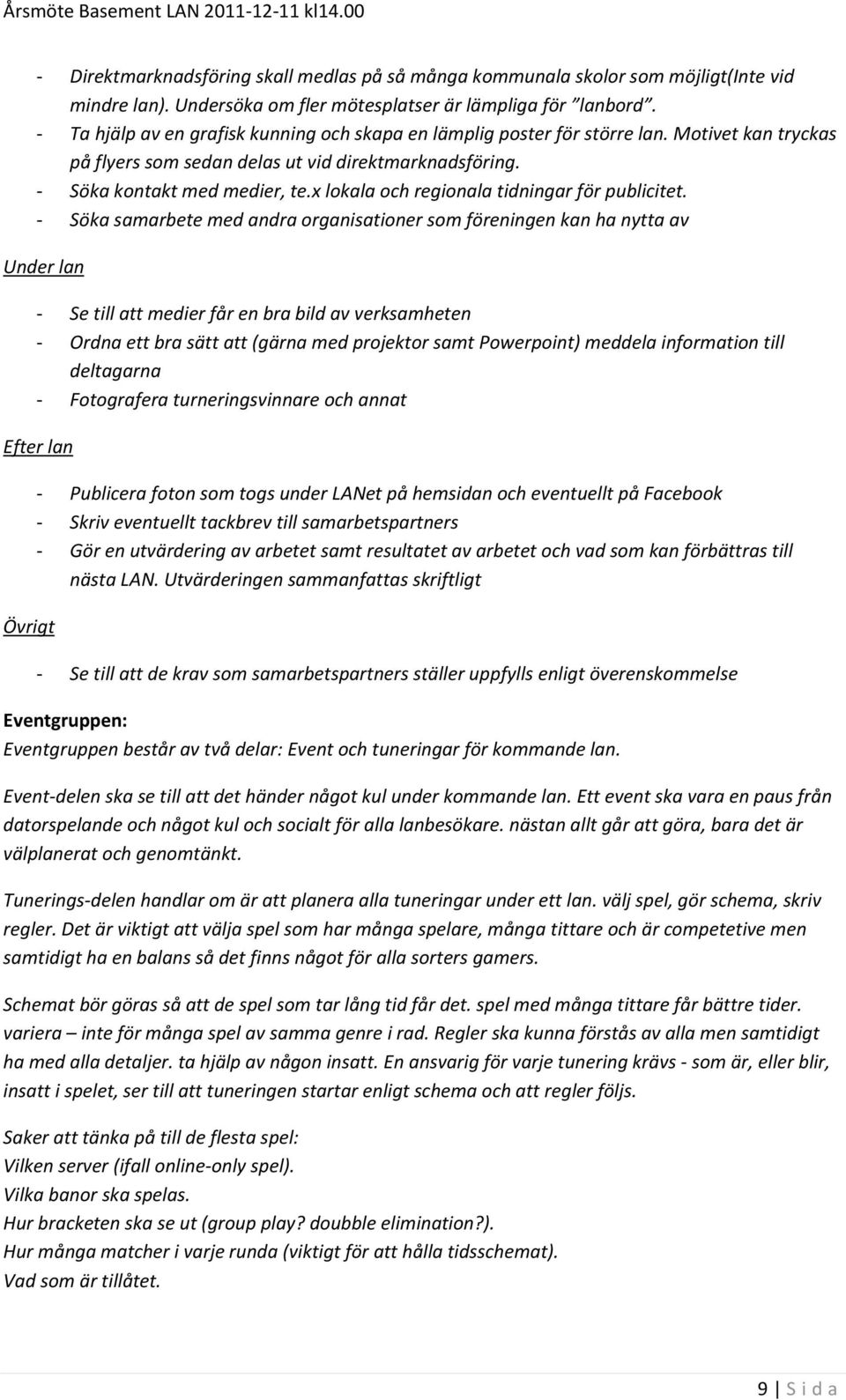 x lokala och regionala tidningar för publicitet.