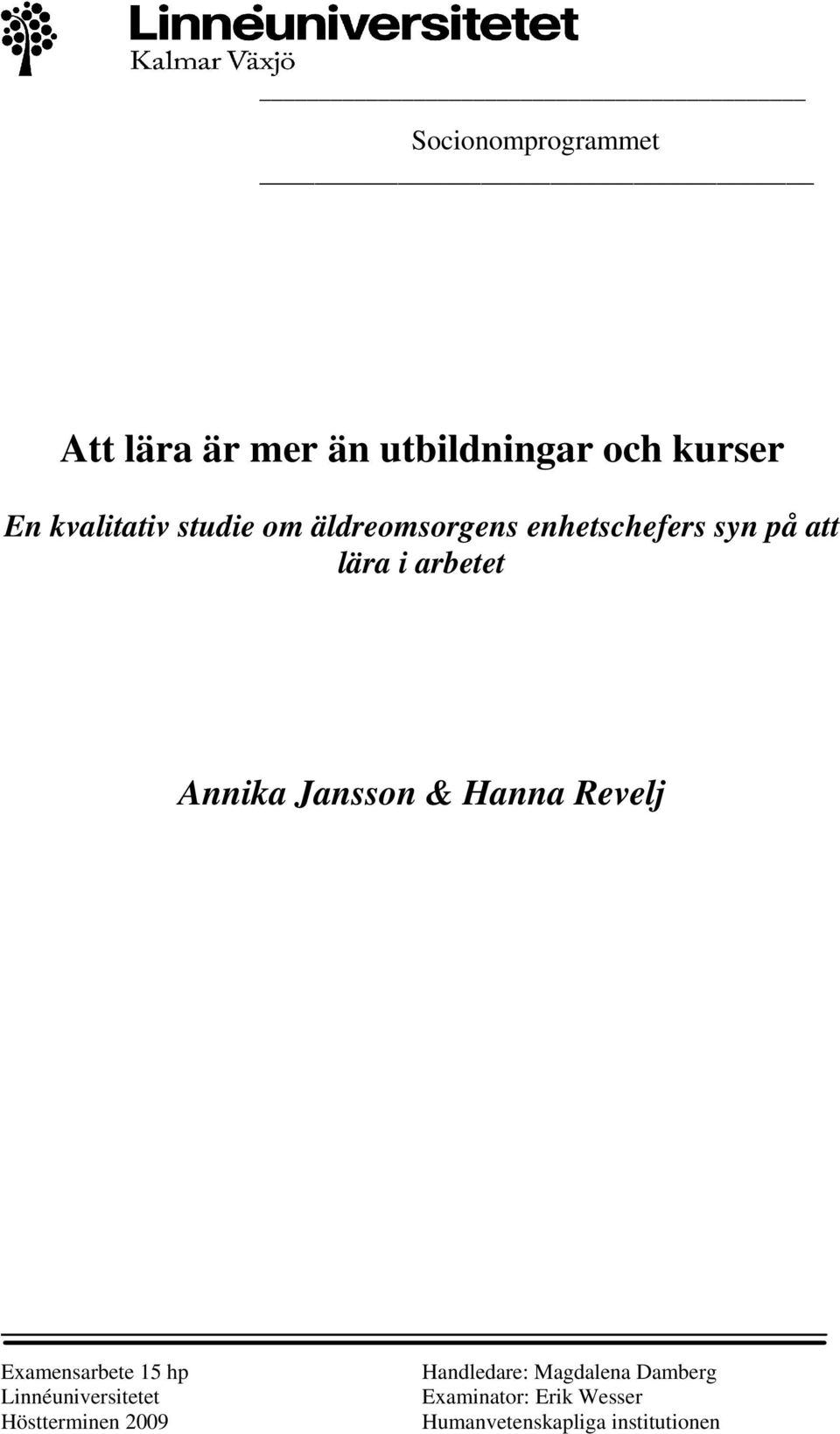 Jansson & Hanna Revelj Examensarbete 15 hp Linnéuniversitetet Höstterminen