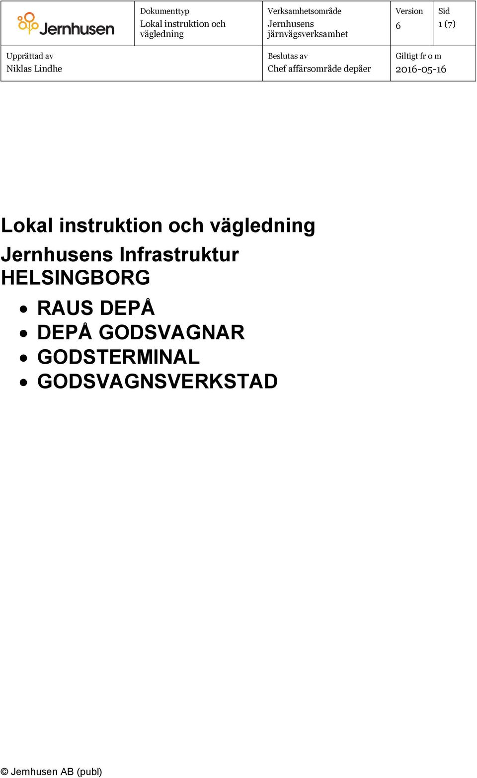 Beslutas av Chef affärsområde depåer Giltigt fr o m 201-05-1