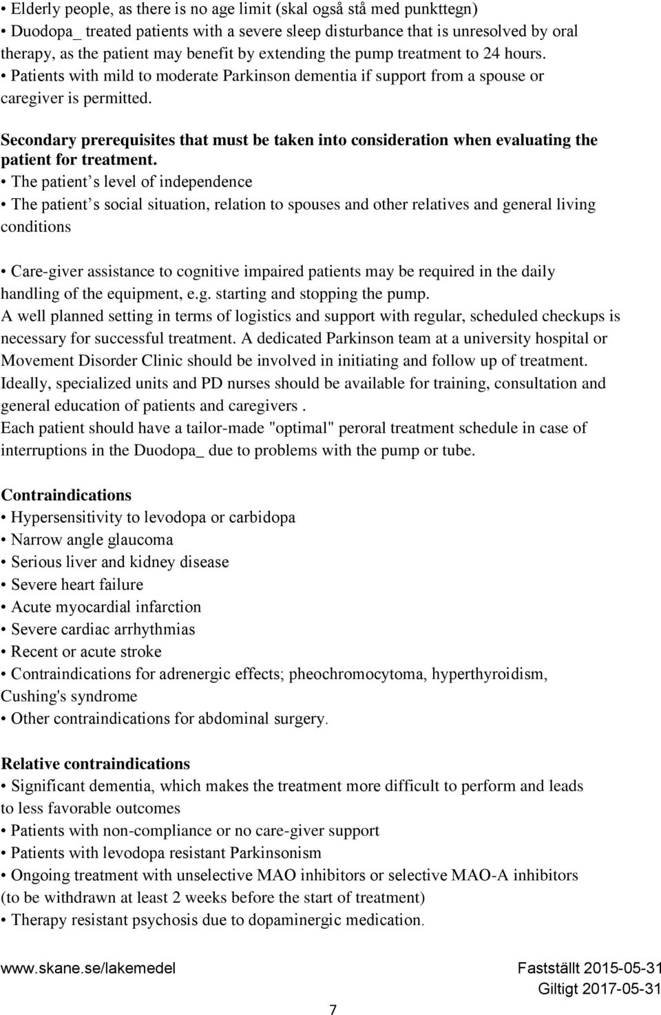 Secondary prerequisites that must be taken into consideration when evaluating the patient for treatment.