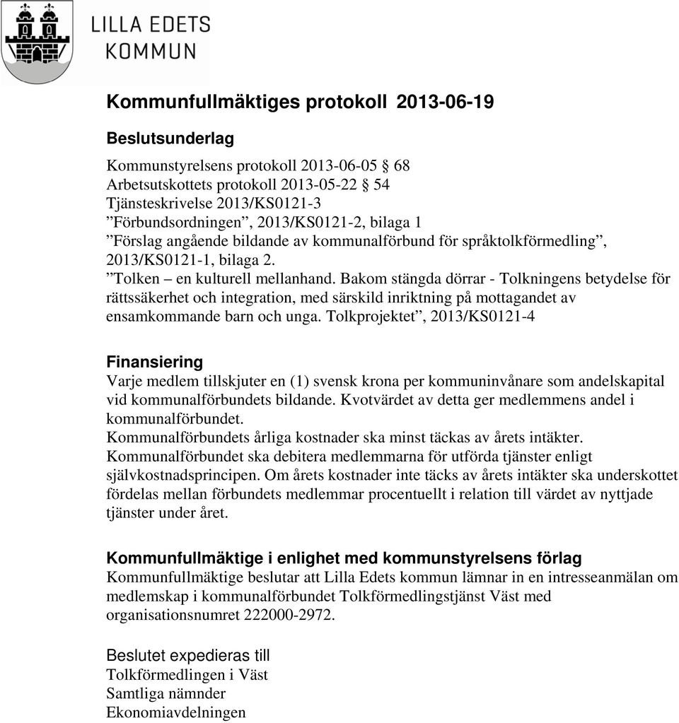 Bakom stängda dörrar - Tolkningens betydelse för rättssäkerhet och integration, med särskild inriktning på mottagandet av ensamkommande barn och unga.