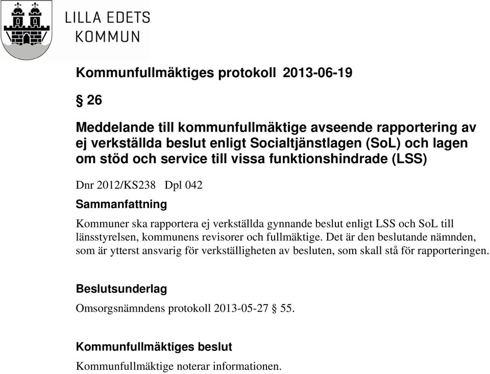 till länsstyrelsen, kommunens revisorer och fullmäktige.