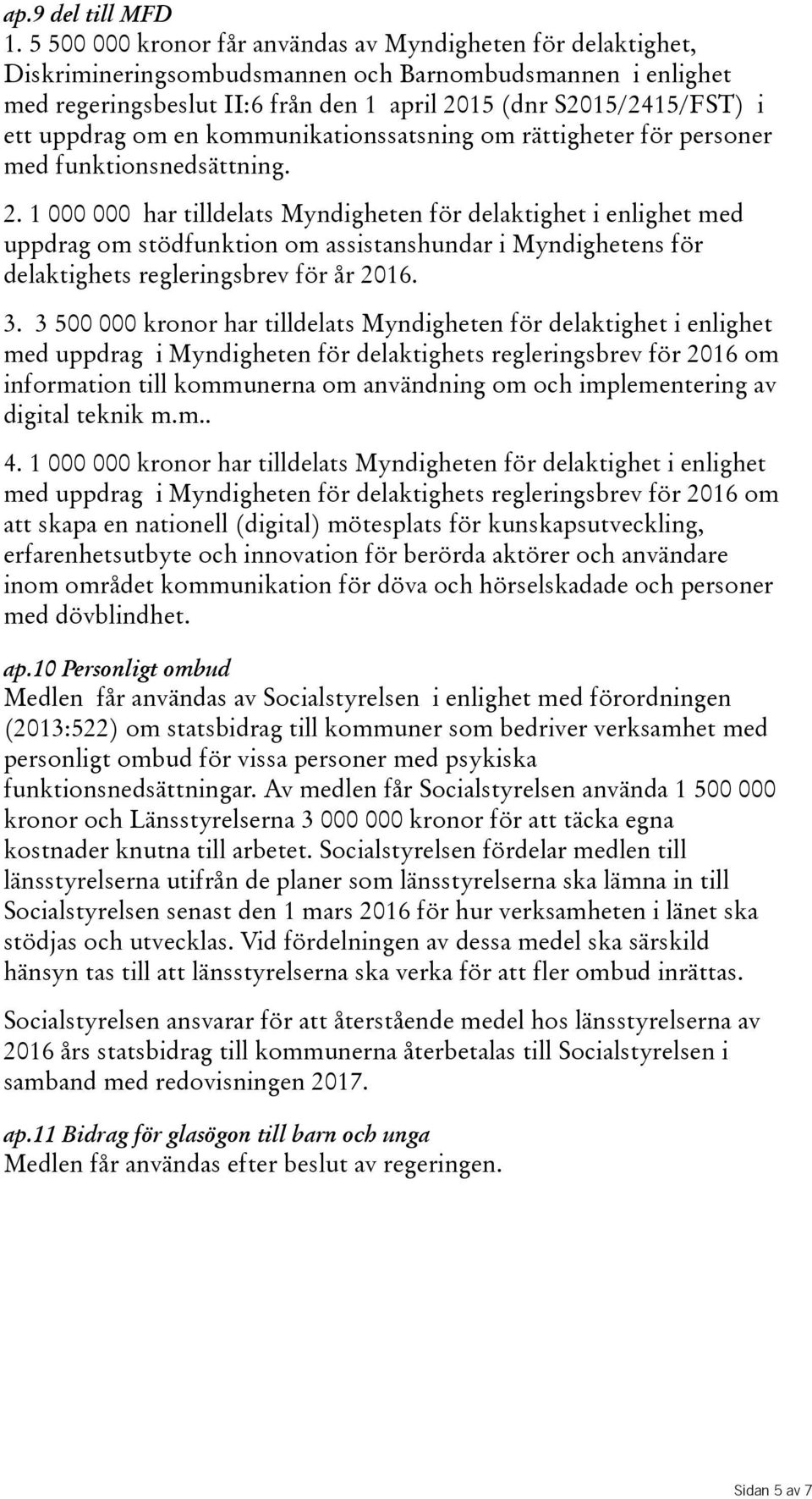 uppdrag om en kommunikationssatsning om rättigheter för personer med funktionsnedsättning. 2.