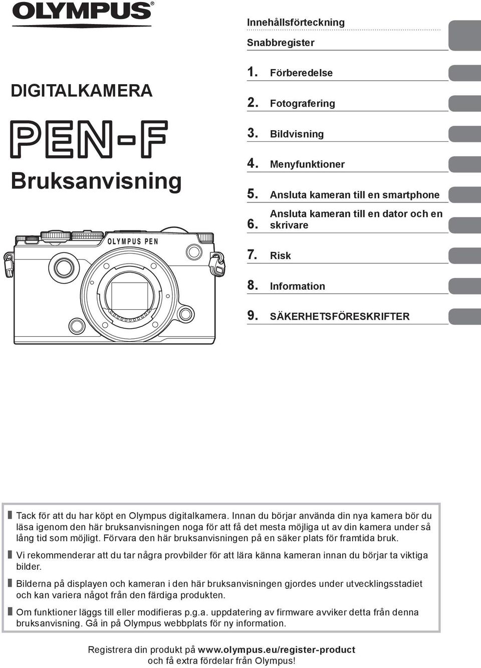 Innan du börjar använda din nya kamera bör du läsa igenom den här bruksanvisningen noga för att få det mesta möjliga ut av din kamera under så lång tid som möjligt.