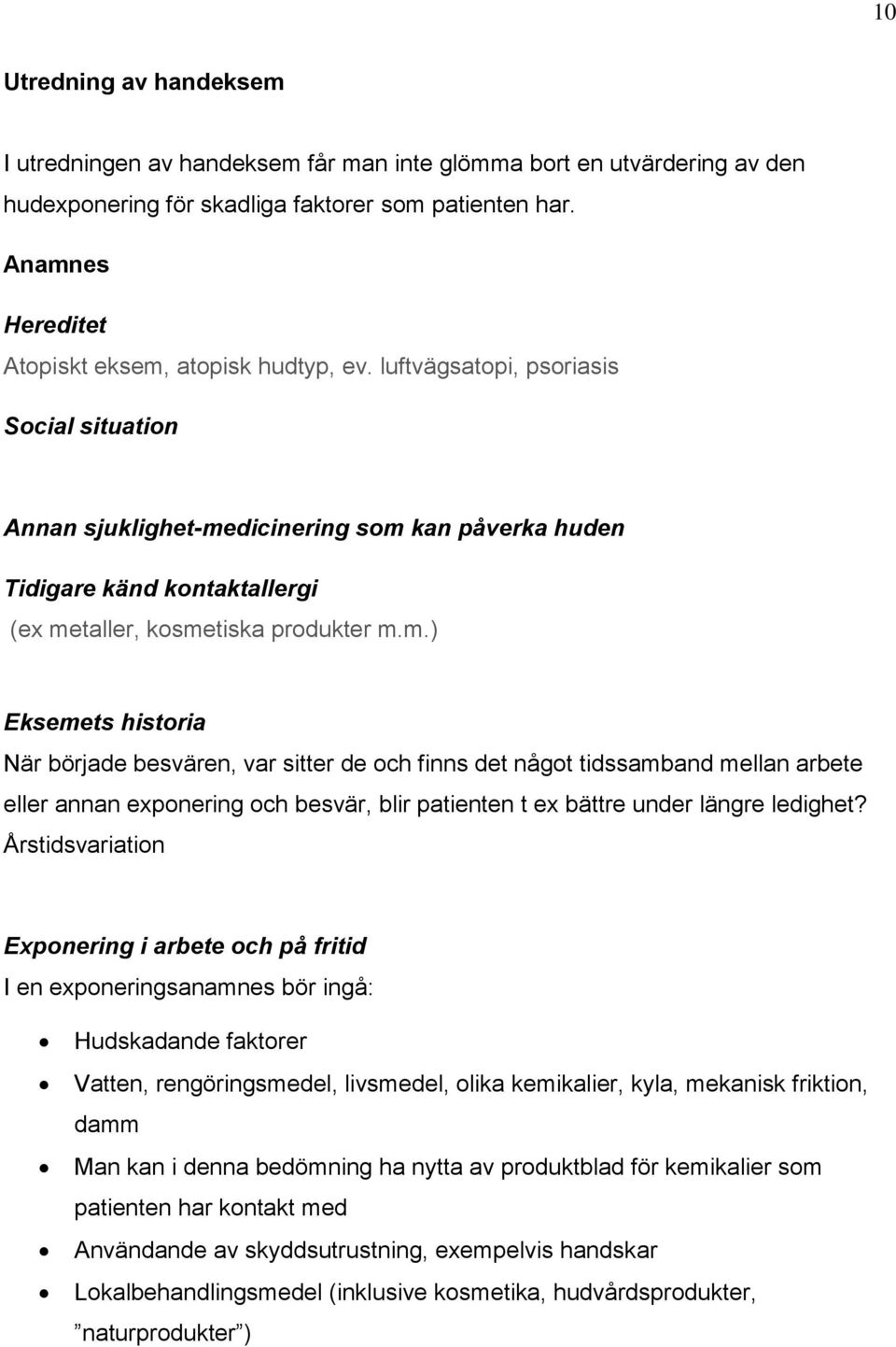 luftvägsatopi, psoriasis Social situation Annan sjuklighet-me