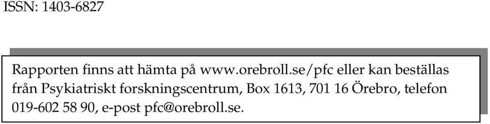 se/pfc eller kan beställas från Psykiatriskt