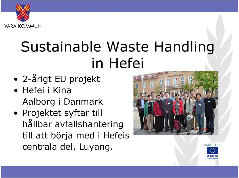 Projektet syftar till hållbar