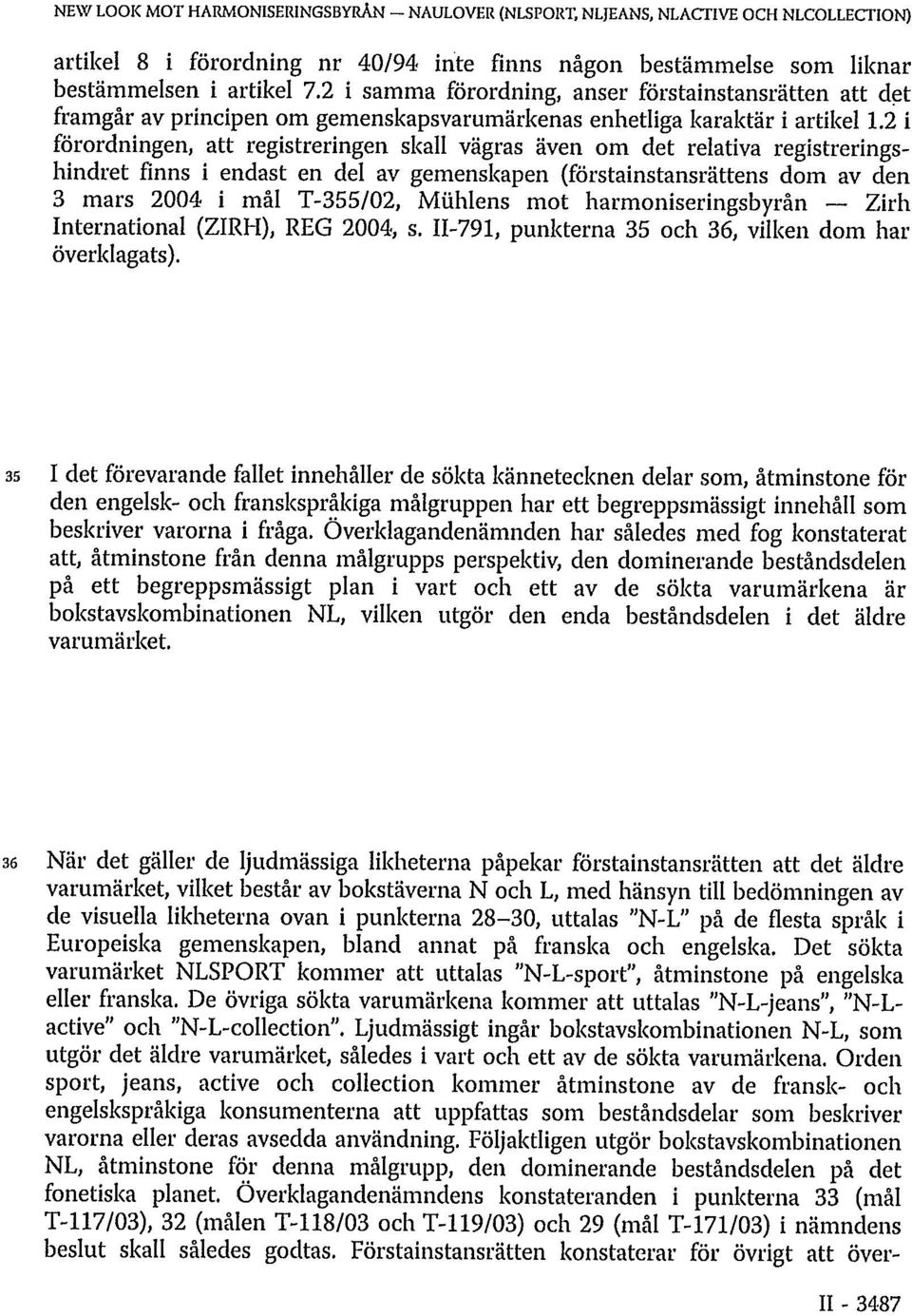 2 i förordningen, att registreringen skall vägras även om det relativa registreringshindret finns i endast en del av gemenskapen (förstainstansrättens dom av den 3 mars 2004 i mål T-355/02, Miihlens