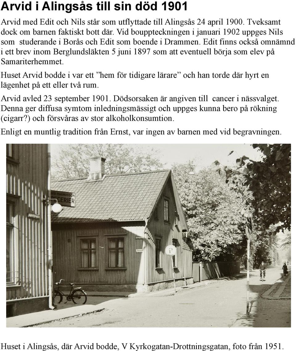 Edit finns också omnämnd i ett brev inom Berglundsläkten 5 juni 1897 som att eventuell börja som elev på Samariterhemmet.