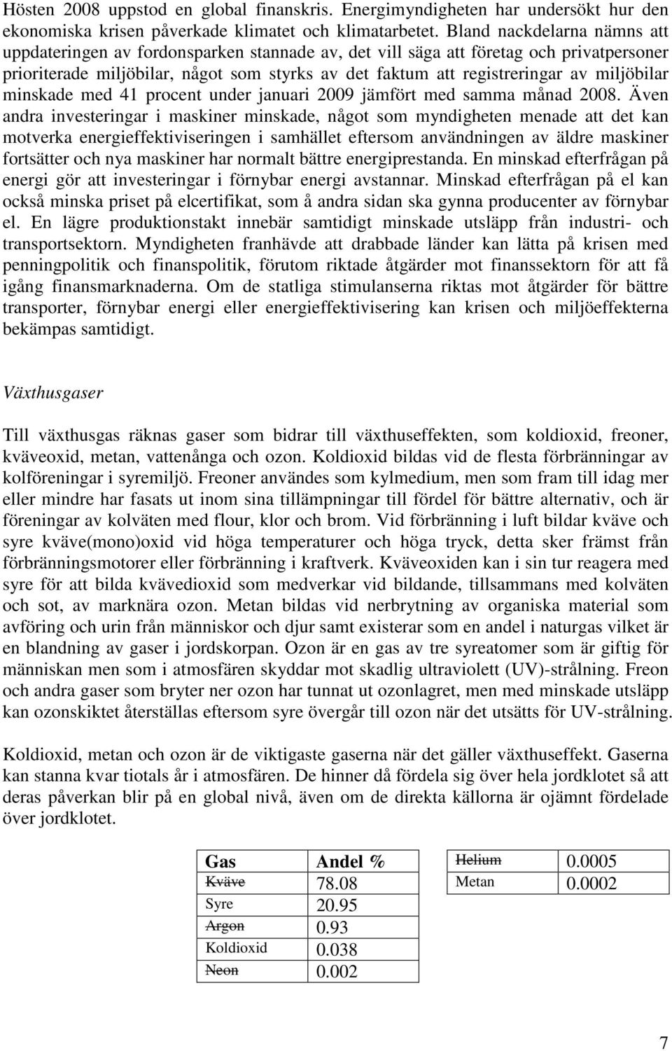 miljöbilar minskade med 41 procent under januari 2009 jämfört med samma månad 2008.