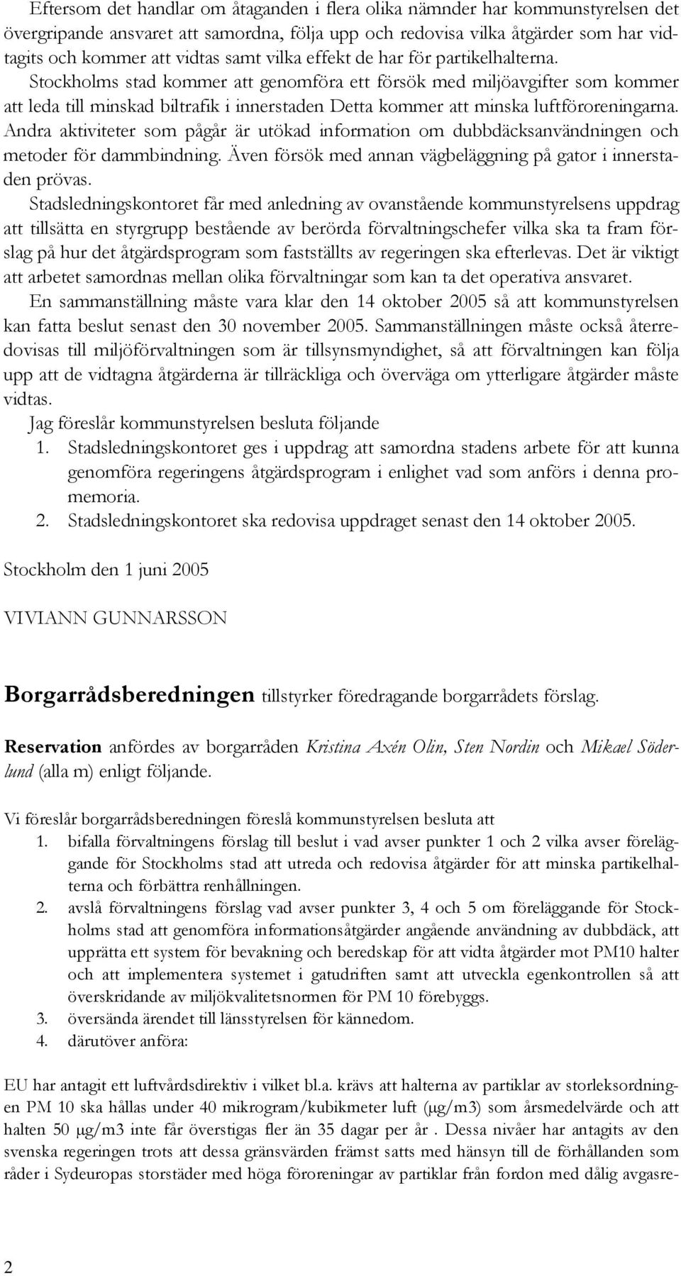 Stockholms stad kommer att genomföra ett försök med miljöavgifter som kommer att leda till minskad biltrafik i innerstaden Detta kommer att minska luftföroreningarna.