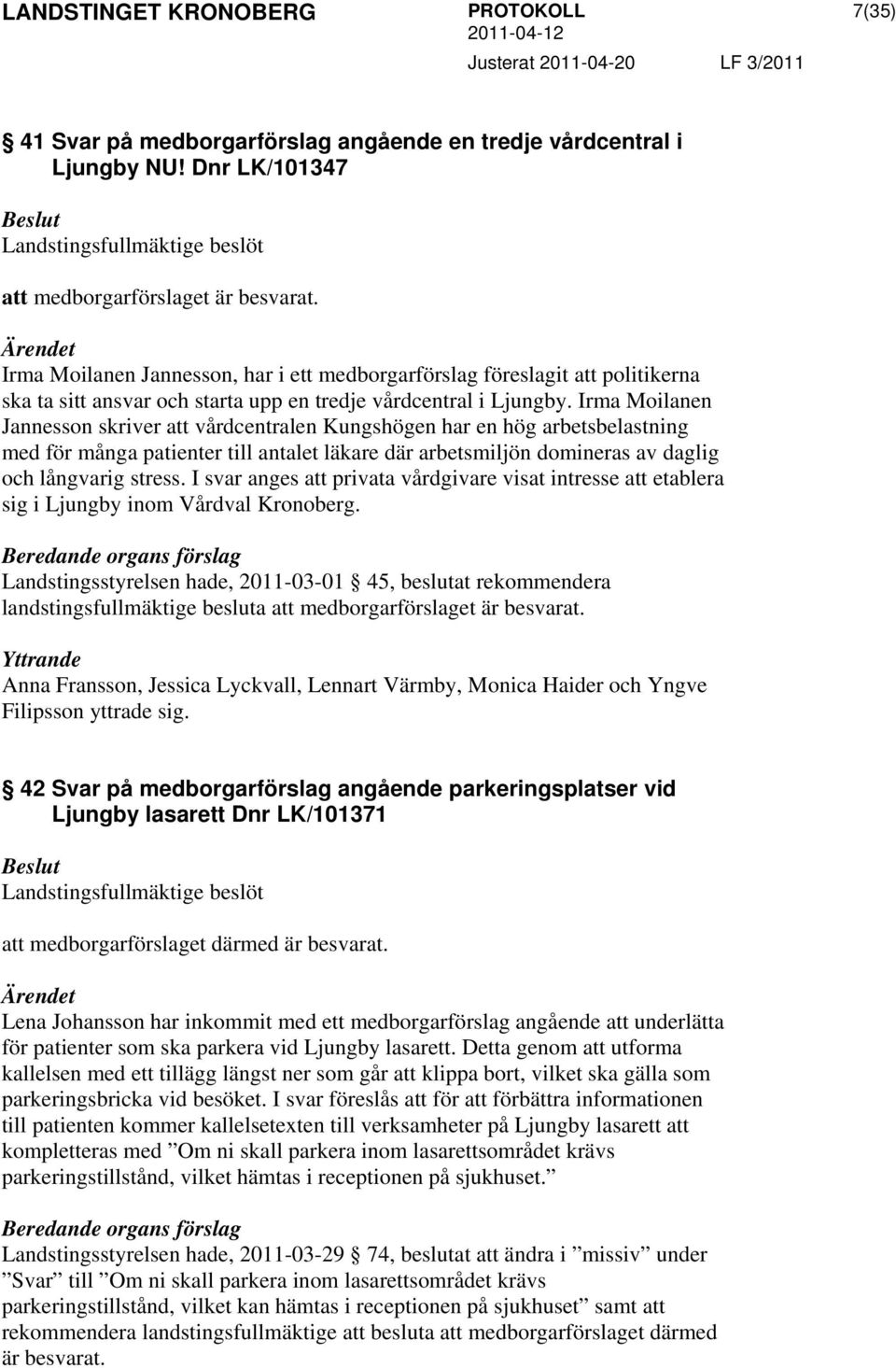 Irma Moilanen Jannesson skriver att vårdcentralen Kungshögen har en hög arbetsbelastning med för många patienter till antalet läkare där arbetsmiljön domineras av daglig och långvarig stress.