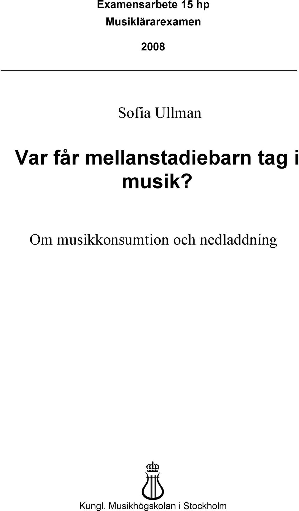 mellanstadiebarn tag i musik?