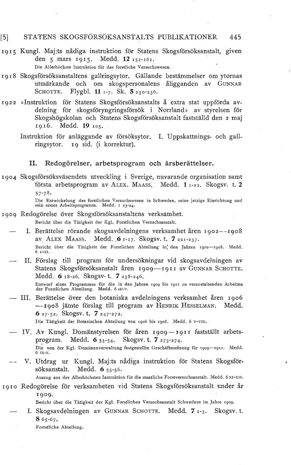 Gällande bestämmelser om ytornas utmärkande och om skogspersonalens åligganden av GuNNAR ScHOTTE. Flygbl. 11 r-7. Sk. 5 2 3 o-2 36.