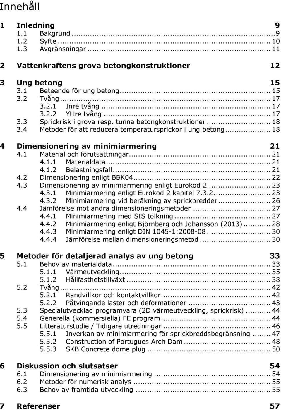 2U19T 19TUDimensionering T91U4.3U19T 19TUDimensionering T91U4.4U19T 19TUJämförelse T91U5.1U19T 19TUBehov T91U5.2U19T 19TUTvångU19T T91U5.3U19T 19TUSpecialutvecklad T91U5.4U19T 19TUGenerella T91U5.