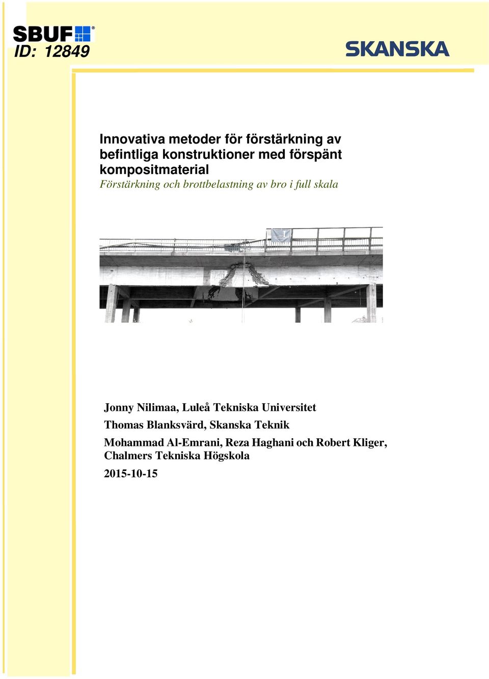 Jonny Nilimaa, Luleå Tekniska Universitet Thomas Blanksvärd, Skanska Teknik