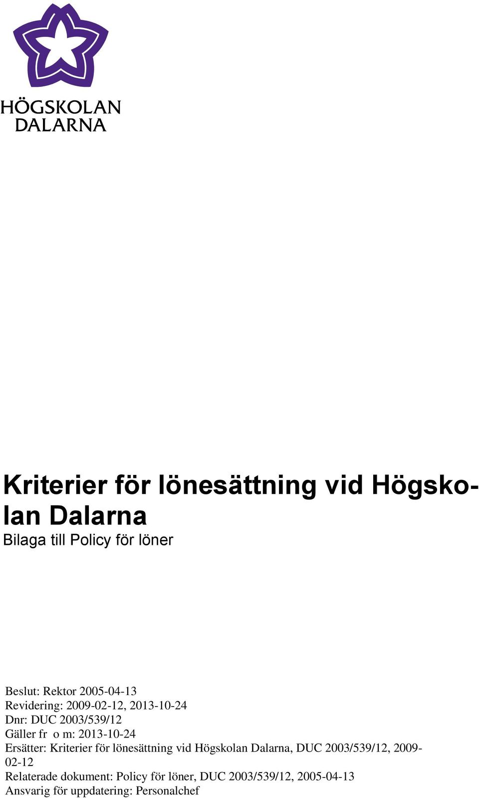 Ersätter: Kriterier för lönesättning vid Högskolan Dalarna, DUC 2003/539/12, 2009-02-12