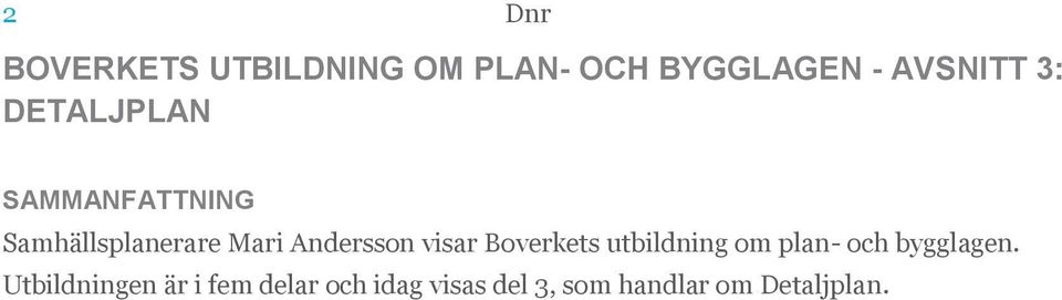 visar Boverkets utbildning om plan- och bygglagen.