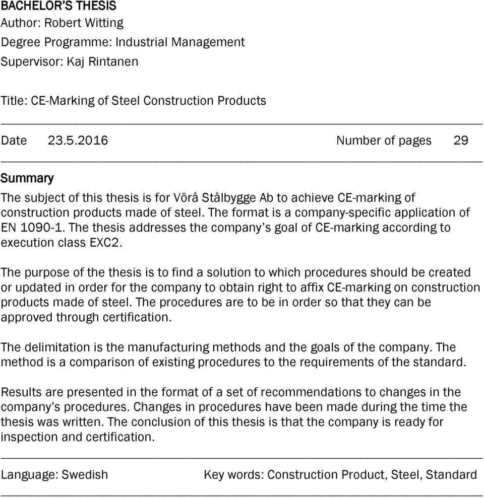 The format is a company-specific application of EN 1090-1. The thesis addresses the company s goal of CE-marking according to execution class EXC2.