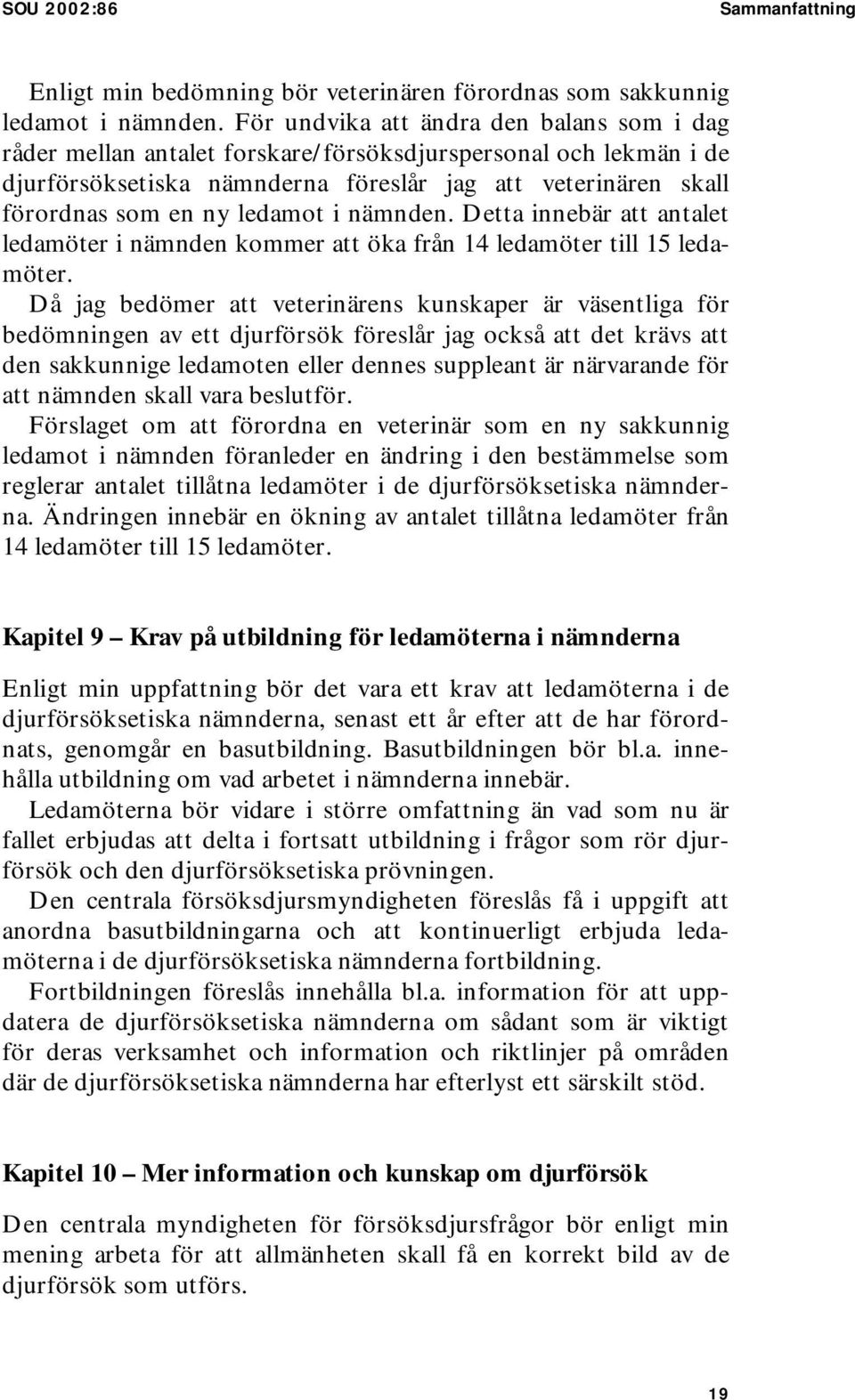 ledamot i nämnden. Detta innebär att antalet ledamöter i nämnden kommer att öka från 14 ledamöter till 15 ledamöter.