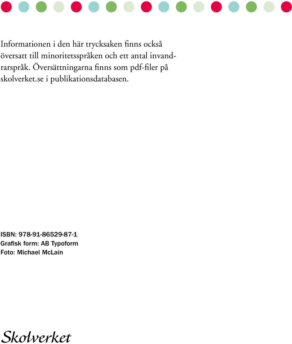 Översättningarna finns som pdf-filer på skolverket.