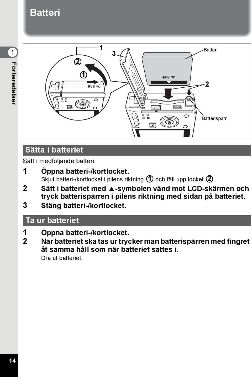 2 Sätt i batteriet med 2-symbolen vänd mot LCD-skärmen och tryck batterispärren i pilens riktning med sidan på batteriet.