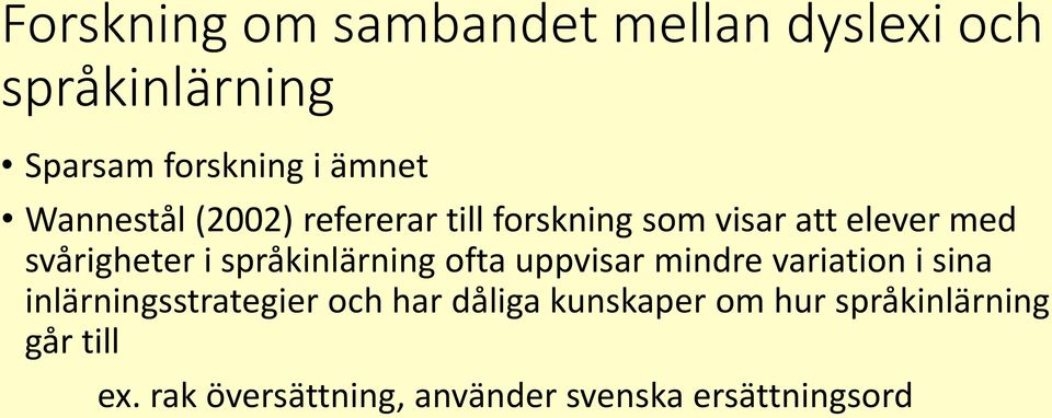 språkinlärning ofta uppvisar mindre variation i sina inlärningsstrategier och har