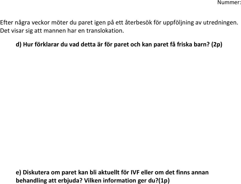 d) Hur förklarar du vad detta är för paret och kan paret få friska barn?