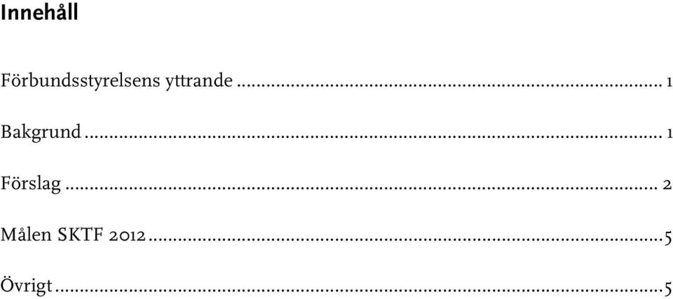 yttrande... 1 Bakgrund.