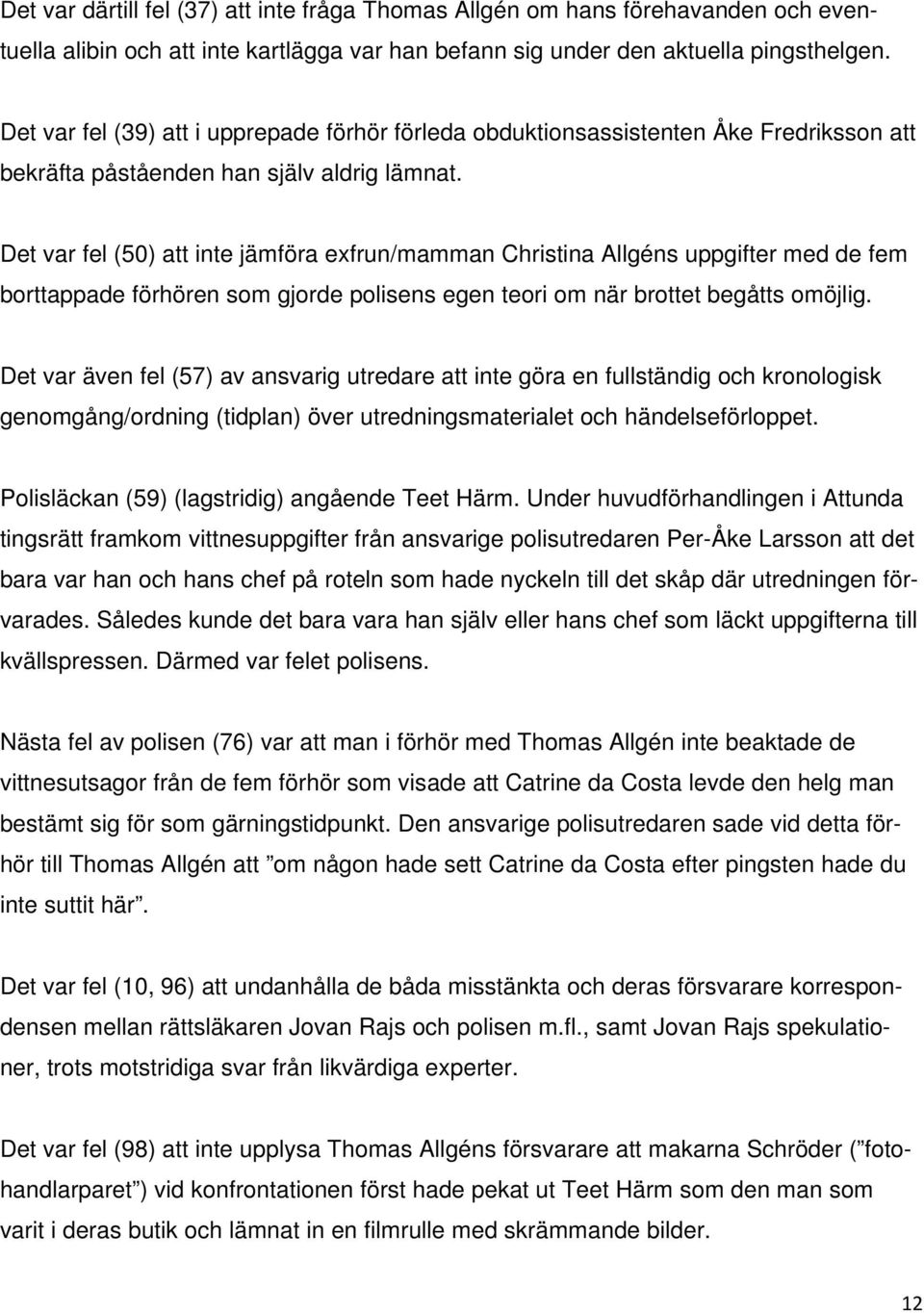 Det var fel (50) att inte jämföra exfrun/mamman Christina Allgéns uppgifter med de fem borttappade förhören som gjorde polisens egen teori om när brottet begåtts omöjlig.