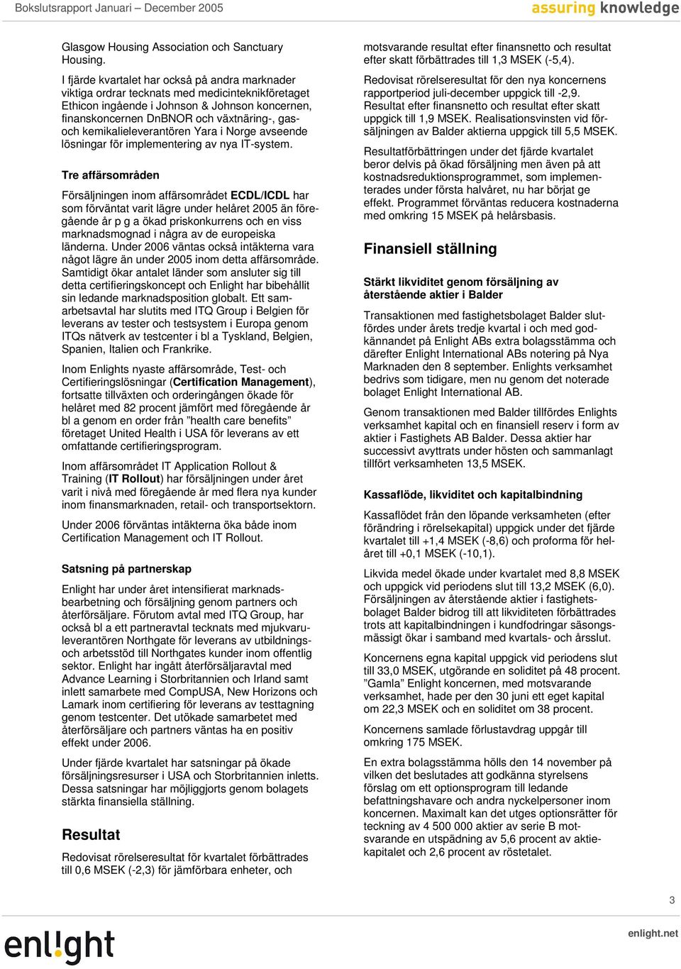 kemikalieleverantören Yara i Norge avseende lösningar för implementering av nya IT-system.
