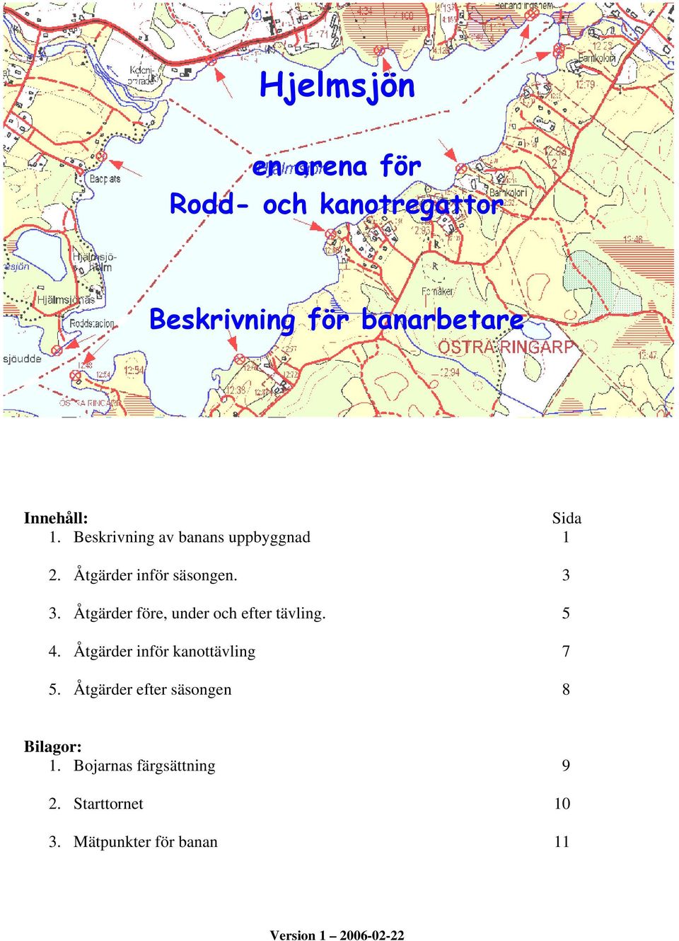 Åtgärder före, under och efter tävling. 5 4. Åtgärder inför kanottävling 7 5.