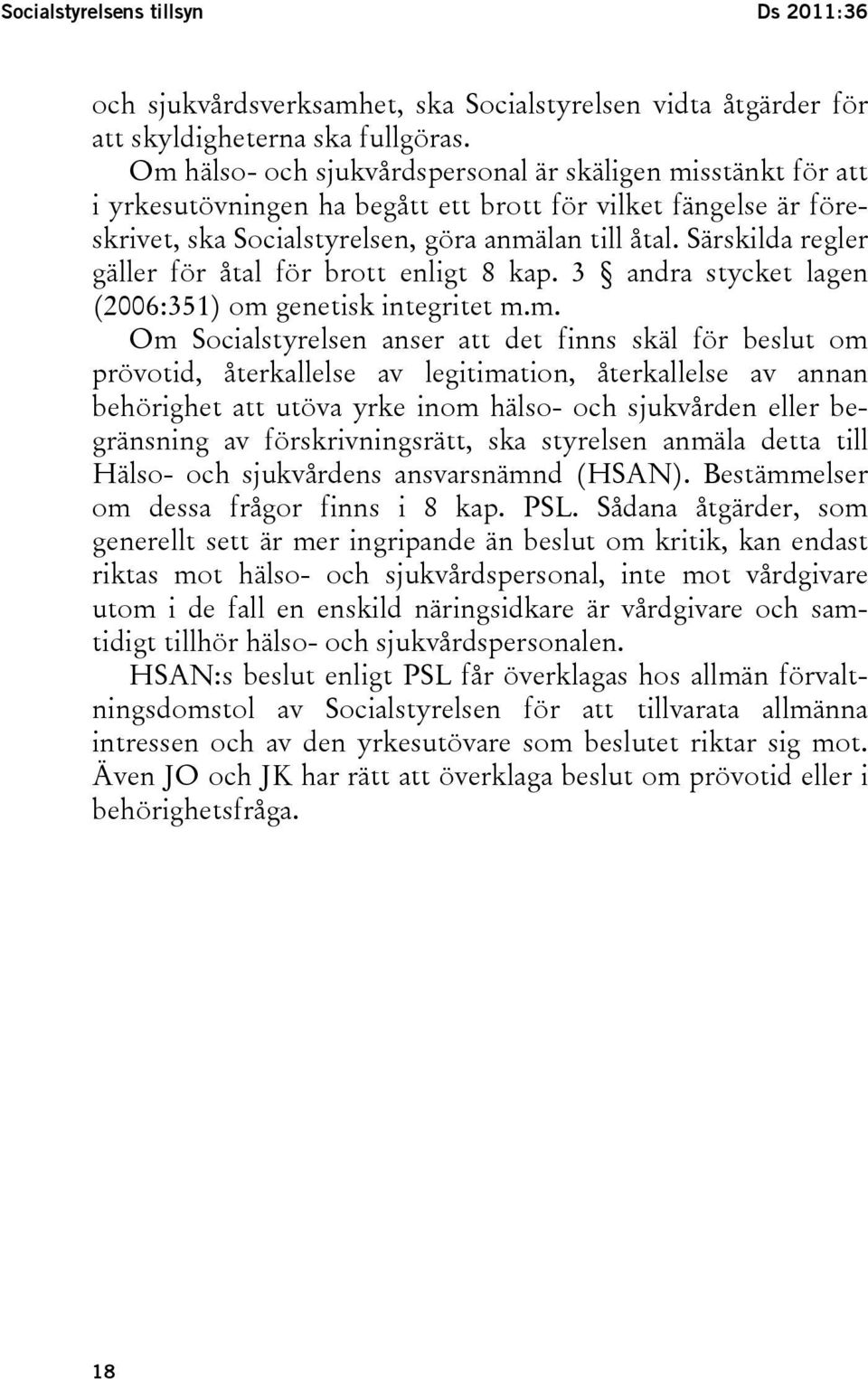 Särskilda regler gäller för åtal för brott enligt 8 kap. 3 andra stycket lagen (2006:351) om 